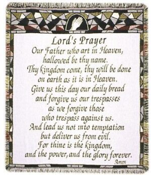 "Lord's Prayer. Our Father who art in Heaven, hallowed be thy name. Thy kingdom come, thy will be done on earth as it is in Heaven. Give us this day our daily bread and forgive us our trespasses as we forgive those who trespass against us. ANd lead us not into temptation but deliver us from evil. For thine is the kingdom, and the power, and the glory forever. Amen"